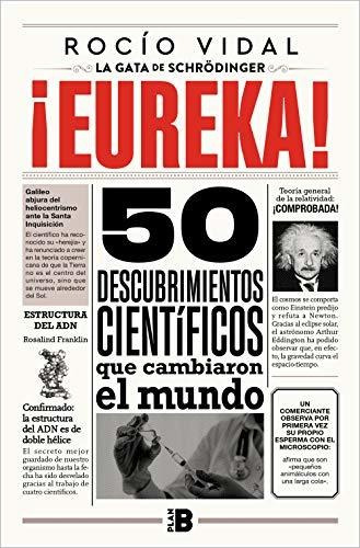 ¡eureka!: 50 Descubrimientos Científicos Que Cambiaron Al Mu