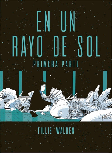 En Un Rayo De Sol (primera Parte) - Tillie Walden