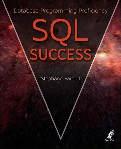 Sql Success : Database Programming Proficiency, De Stephane Faroult. Editorial Roughsea Ltd, Tapa Blanda En Inglés