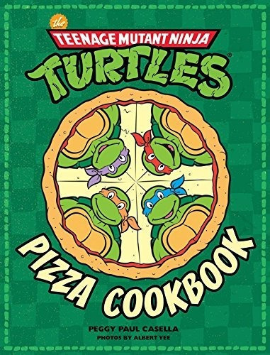 The Teenage Mutant Ninja Turtles Pizza Cookbook, de Casella, Peggy Paul. Editorial Insight Editions, tapa dura en inglés, 2017