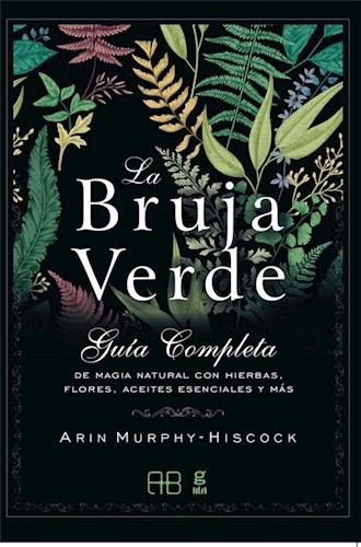 Libro La Bruja Verde . Guia Completa De Magia Natural Con Hi