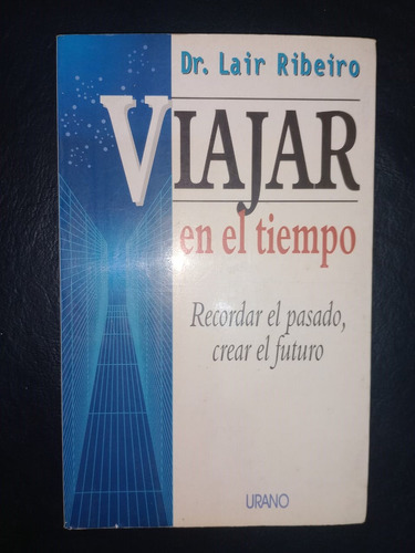 Libro Viajar En El Tiempo Lair Ribeiro