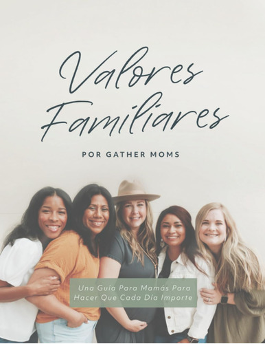 Libro: Valores Familiares: Una Guía Para Mamás Para Hacer Qu