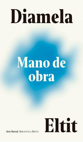 Mano De Obra, De Diamela Eltit. Editorial Grupo Planeta, Tapa Blanda, Edición 2022 En Español