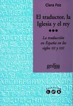 Comprar El traductor, la iglesia y el rey: La traducción en España en los siglos XII y XIII, de Foz, Clara. Serie L.e.a. Editorial Gedisa en español, 2000