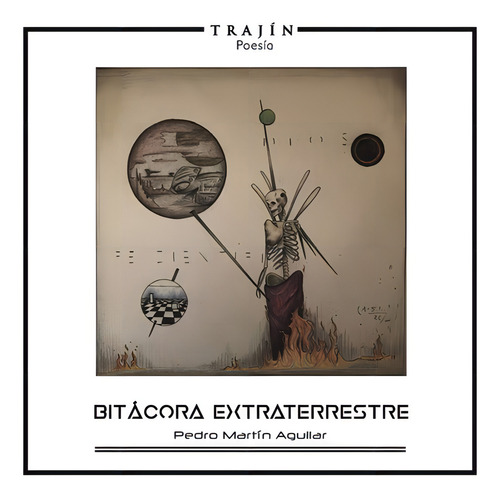 Bitácora Extraterrestre, De Pedro Martín Aguilar. Editorial Trajín, Tapa Blanda En Español, 2019