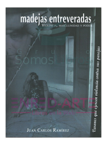 Madejas Entreveradas, Violencia, Masculinidad Y Poder