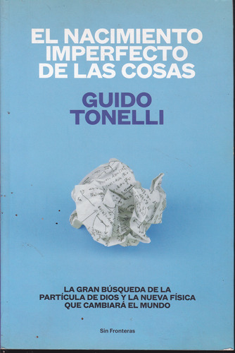 El Nacimiento Imperfecto De Las Cosas - Guido Tonelli