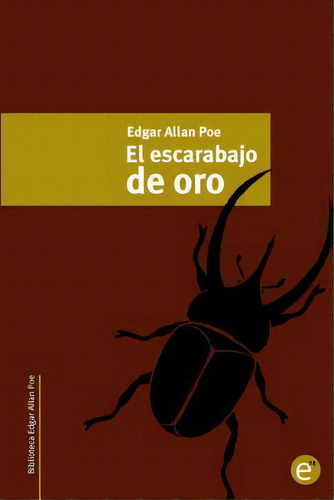 El Escarabajo De Oro, De Edgar Allan Poe. Editorial Createspace Independent Publishing Platform, Tapa Blanda En Español