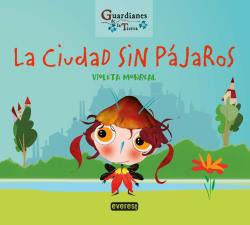 Libro La Ciudad Sin Pájaros Guardianes De La Tierra  De Monr