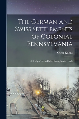 Libro The German And Swiss Settlements Of Colonial Pennsy...