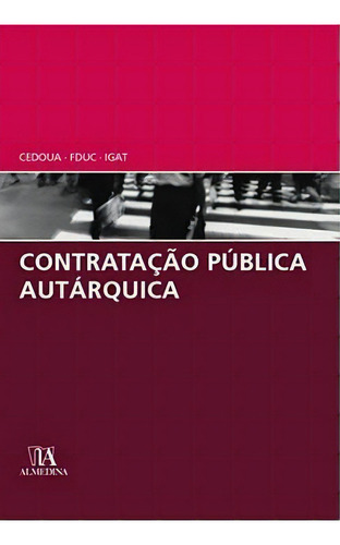Contratação Pública Autárquica, De Ordenamento Do. Editora Almedina Em Português