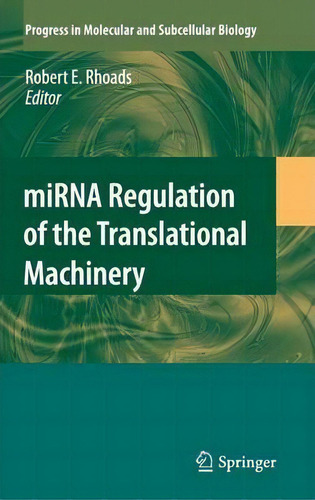 Mirna Regulation Of The Translational Machinery, De Robert E. Rhoads. Progress In Molecular And Subcellular Biology, Vol. 1. Editorial Springer Verlag Berlin Heidelberg Gmbh Co Kg, Tapa Dura En Inglés