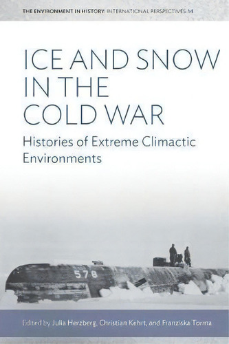 Ice And Snow In The Cold War, De Julia Herzberg. Editorial Berghahn Books, Tapa Dura En Inglés