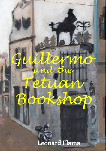 Guillermo And The Tetuan Bookshop, De Flama, Leonard. Editorial Lulu Pr, Tapa Blanda En Inglés