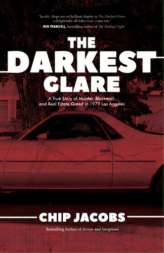 The Darkest Glare: A True Story Of Murder, Blackmail, And Real Estate Greed In 1979 Los Angeles, De Jacobs, Chip. Editorial Rare Bird Books, Tapa Blanda En Inglés
