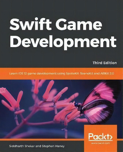 Swift Game Development : Learn Ios 12 Game Development Using Spritekit, Scenekit And Arkit 2.0, 3..., De Siddharth Shekar. Editorial Packt Publishing Limited, Tapa Blanda En Inglés, 2018