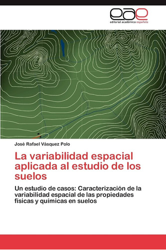 Libro: La Variabilidad Espacial Aplicada Al Estudio De Los S