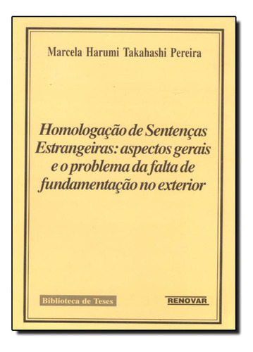 Homologação de Sentenças Estrangeiras: aspectos Gerais e, de Marcela Harumi Takahashi Pereira. Editora Renovar, capa mole em português