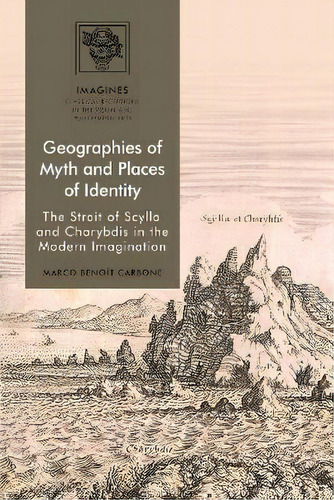 Geographies Of Myth And Places Of Identity : The Strait Of Scylla And Charybdis In The Modern Ima..., De Marco Benoit Carbone. Editorial Bloomsbury Publishing Plc, Tapa Dura En Inglés