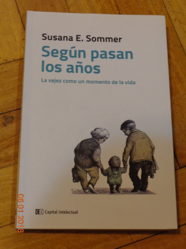 Susana E. Sommer. Según Pasan Los Años. La Vejez Como Un Mom