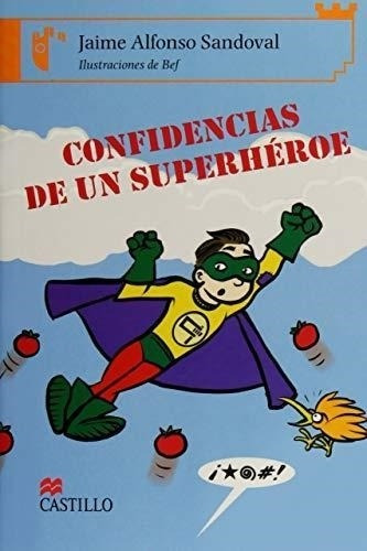 Confidencias De Un Superheroe (castillo) Serie Naranja