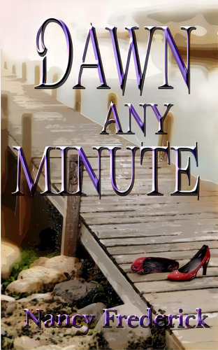 Dawn Any Minute, De Frederick, Nancy., Vol. 1. Editorial Createspace, Tapa Blanda En Inglés