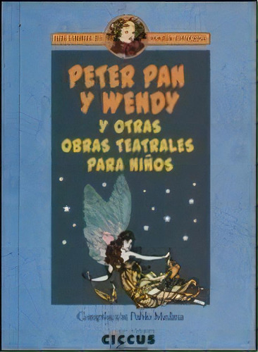 Peter Pan Y Wendy, De Pablo Medina. Editorial Ciccus, Tapa Blanda En Español
