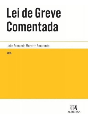 Lei De Greve Comentada: Lei De Greve Comentada, De Amarante, Joao Armando Moretto. Editora Almedina, Capa Mole, Edição 1 Em Português