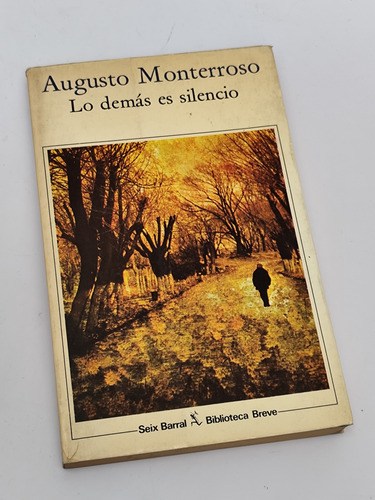 Lo Demás Es Silencio - Augusto Monterroso -biblioteca Breve (Usado)
