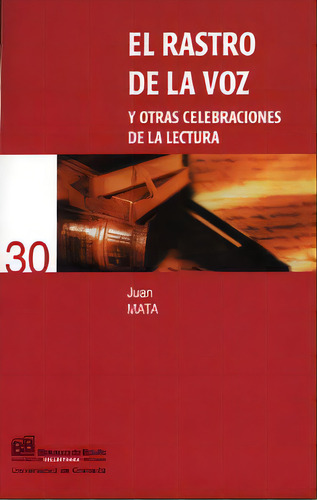 El Rastro De La Voz Y Otras Celebraciones De La Lectura, De Mata Anaya, J. Editorial Universidad De Granada En Español