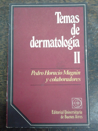 Temas De Dermatologia 2 * Padro Magnin Y Otros * Eudeba *