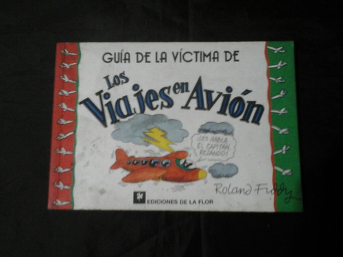 Guia De La Victima De Los Viajes En Avion (de La Flor)