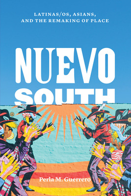 Libro Nuevo South: Latinas/os, Asians, And The Remaking O...