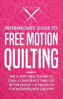 Libro Intermediate Guide To Free Motion Quilting : The 4-...