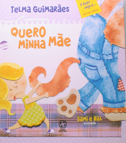 Quero minha mãe, de Andrade, Telma Guimarães Castro. Série É hoje! Hoje é... Editora Somos Sistema de Ensino em português, 2010