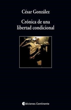 Crònica De Una Libertad Condicional - Gonzalez, Cesar (camil