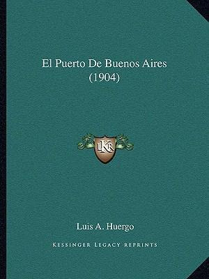Libro El Puerto De Buenos Aires (1904) - Luis A Huergo