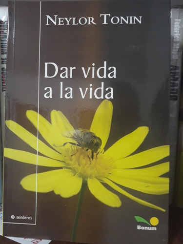 Dar Vida A La Vida - Neylor Tonin