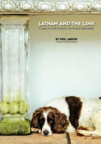 Latham And The Link : A Legacy Of Cruelty Prevention And Personal Responsibility, De Phil Arkow. Editorial Createspace Independent Publishing Platform, Tapa Blanda En Inglés