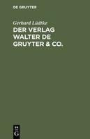 Der Verlag Walter De Gruyter & Co. : Skizzen Aus Der Gesc...