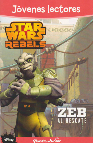 Star Wars Rebels. Zeb al Rescate: Jóvenes Lectores, de Varios autores. 8408133919, vol. 1. Editorial Planeta Junior, tapa blanda, edición 1 en español, 2014