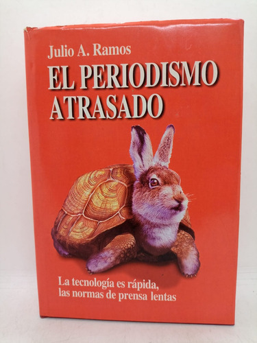 El Periodismo Atrasado - Julio A. Ramos - Usado 