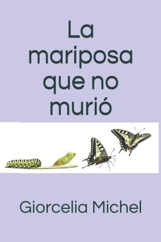 Libro: La Mariposa Que No Murió (spanish Edition)