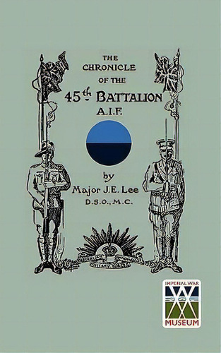 Chronicle Of The 45th Battalion A.i.f., De Major J. E. Lee. Editorial Naval Military Press Ltd, Tapa Blanda En Inglés