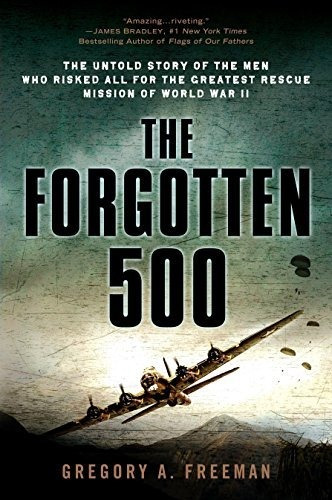 Book : The Forgotten 500 The Untold Story Of The Men Who...