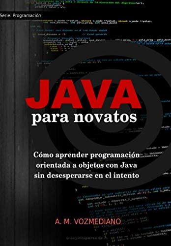 Libro: Java Para Novatos: Cómo Aprender Programación Orienta