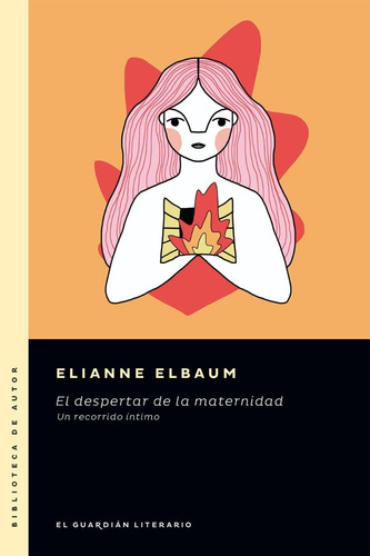 El Despertar De La Maternidad - Elianne Elbaum