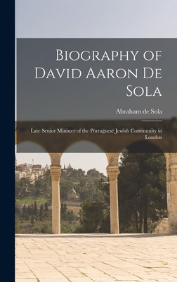 Libro Biography Of David Aaron De Sola: Late Senior Minis...