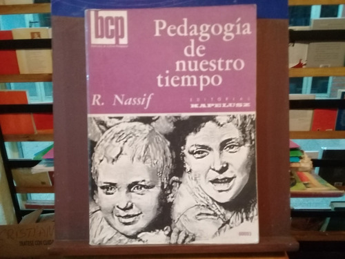 Pedagogia De Nuestro Tiempo - R. Nassif - Kapelusz - Ed 1981